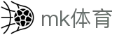 MK体育（中国）官方网站首页 - 专业赛事平台